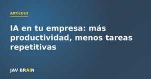 IA en tu empresa: más productividad, menos tareas repetitivas