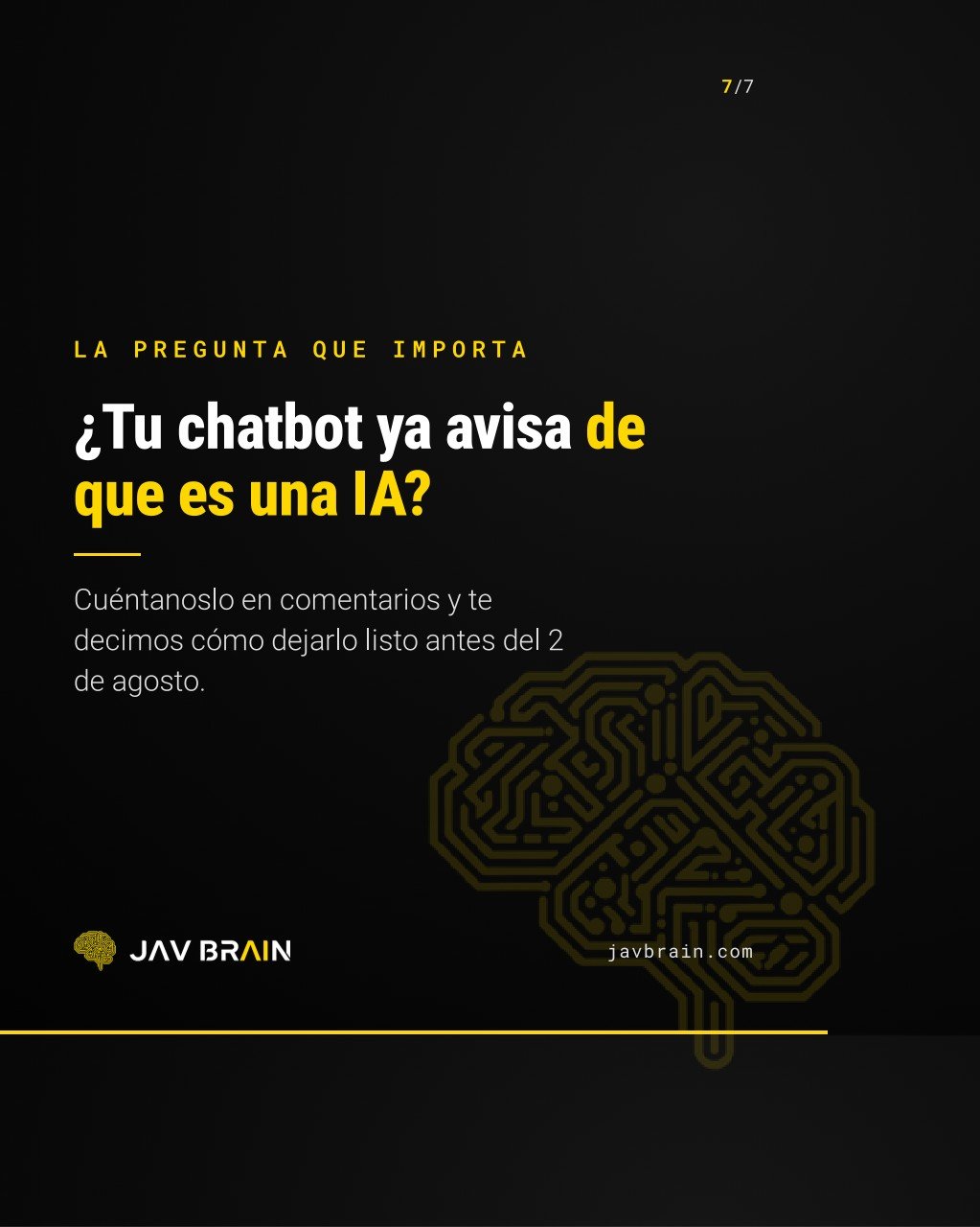 AI Act: tu IA debe avisar de que es IA - JAV BRAIN (diapositiva 7)