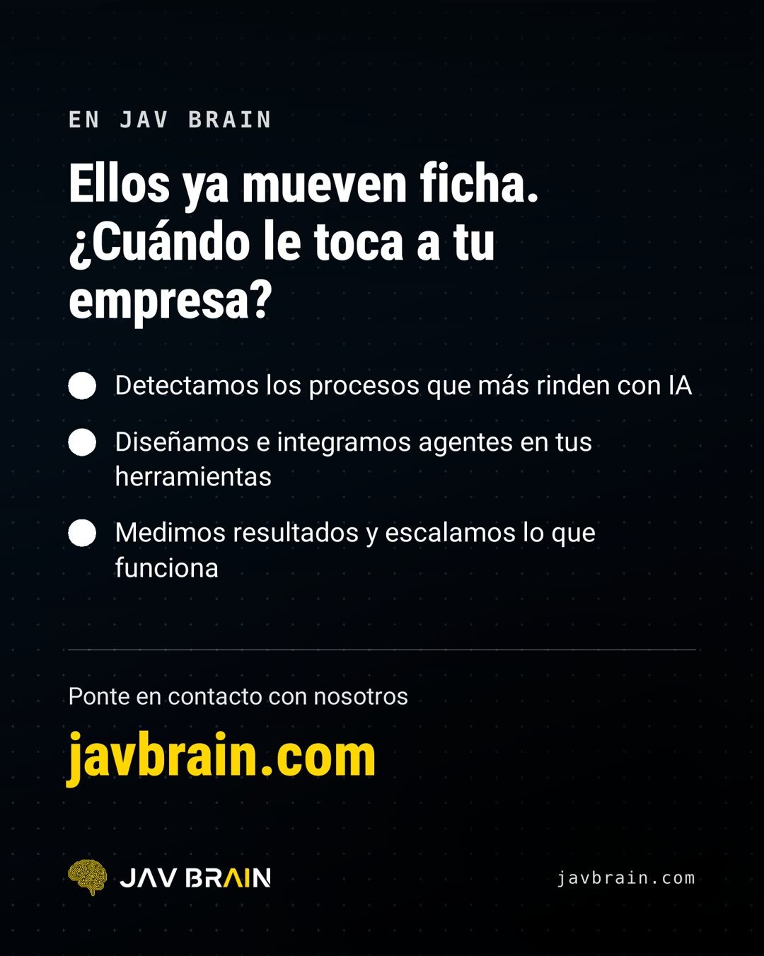 Diapositiva 5 del carrusel: qué hace JAV BRAIN, detectar procesos, integrar agentes en tus herramientas y medir resultados, con invitación a contactar